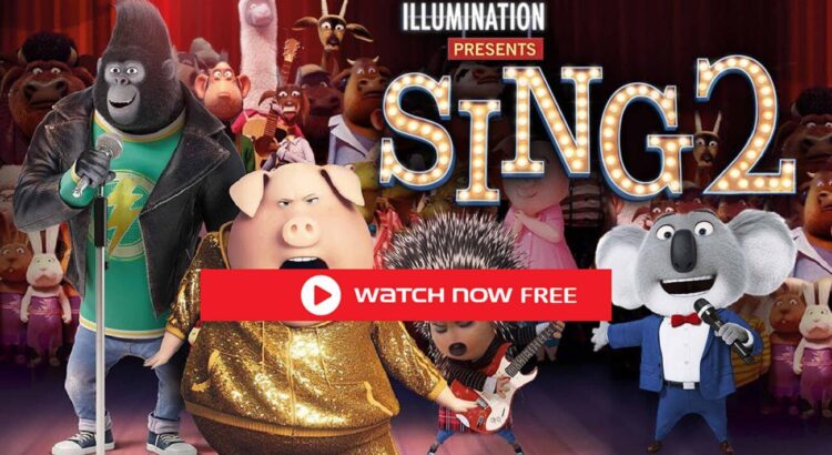 Watch Sing 2 (2022) Online For Free Here’s How At Home?
