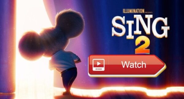 ‘Sing 2’ Online Free Here’s How To Watch Streaming